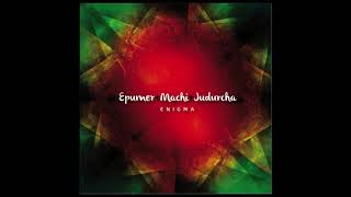 Epumer  Machi  Judurcha  Enigma Full album [upl. by Olnton]