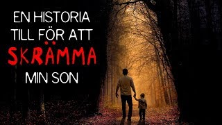 quotEn Historia till för att Skrämma min Sonquot  SWEDISH  Creepypasta [upl. by Cly]