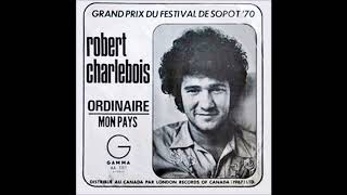 ROBERT CHARLEBOIS ordinaire  1970 [upl. by Rachel]