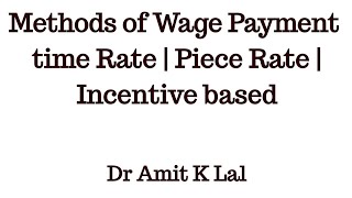 Methods of Wage Payment  Time rate  Piece rate  incentive based System [upl. by Icnan]