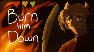 Burn Him Down  Life Series Animatic [upl. by Rayham]