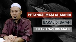 TANDA IMAM AL MAHDI BAKAL DIBAIAH kuliah KISAH AKHIR ZAMAN ustaz ANAS BIN MALIK [upl. by Amye93]