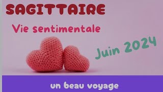 Sagittaire Amour juin 2024  un beau voyage [upl. by Beaufort]