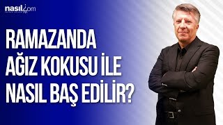 Ramazanda Ağız Kokusu İle Nasıl Baş Edilir [upl. by Jethro]