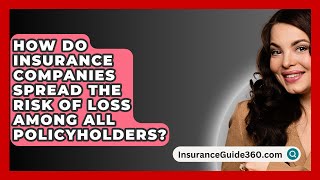 How Do Insurance Companies Spread the Risk of Loss Among All Policyholders  InsuranceGuide360com [upl. by Atoiyanap]