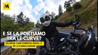 Un mese con CFMOTO 450CLC EP 3 il misto e le conclusioni [upl. by Aciretahs]