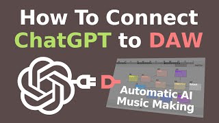 Connecting ChatGPT to DAW for Automatic AI Music Making [upl. by Rivkah705]