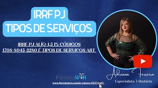 IRRF PJ ALÃQ 151 CÃ“DIGOS 170880453280 E TIPOS DE SERVIÃ‡OS ARTFerreirawa [upl. by Cyril]