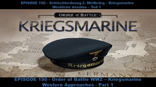 EPISODE 190  Order of Battle WW2  Kriegsmarine  Western Approaches  Part 1 [upl. by Akinahs]