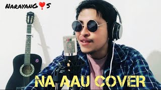 Na AauSamaya BandCover Song By NARAYAN G [upl. by Simon201]