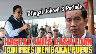 HASRAT ANIES JADI PRESIDEN BAKAL PUPUS DIJEGAL JOKOWI 3 PERIODE ⁉️ [upl. by Asalocin]