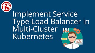 Deploy MultiCluster Kubernetes with F5 BIGIP Load Balancer using Service Type LoadBalancer [upl. by Un]