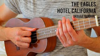 The Eagles  Hotel California EASY Ukulele Tutorial With Chords  Lyrics [upl. by Chuipek]