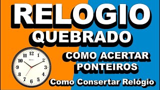 RELÓGIO QUEBRADO Como Acertar Ponteiros RELÓGIO PARADO Como Consertar Relógio [upl. by Clapper562]