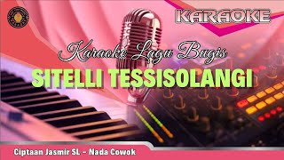 Karaoke Lagu Bugis Sitelli Tessisolangi Ciptaan Jasmir SL Nada Cowok [upl. by Hajan831]