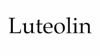 How to Pronounce Luteolin [upl. by Nolahp184]