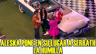 ALESKA PONE EN SU LUGAR A SERRATH Y LA HUMILLA LA CASA DE LOS FAMOSOS 4 EN VIVO [upl. by Hugh53]