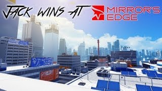 Jack Wins at Mirrors Edge  HAVE A LITTLE FAITH  Gameplay Commentary  PC Max Settings [upl. by Tandy]