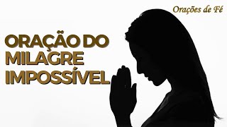 ORAÇÃO DO MILAGRE IMPOSSÍVEL [upl. by Einahpts]