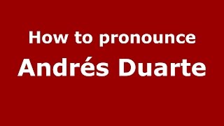 How to pronounce Andrés Duarte SpanishArgentina  PronounceNamescom [upl. by Sillyrama]