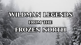 Wildman Legends from Northern Canada Compilation [upl. by Ahsiaa]