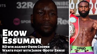 I WANT TO FIGHT BOOTS  Ekow Essuman calls for fight with Jaron Ennis after Owen Cooper KO [upl. by Olnton899]