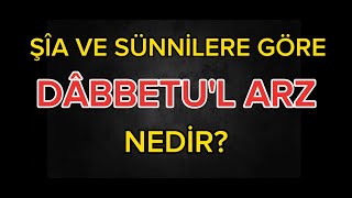 HZ MEHDÄ°DEN A Ã–NCE Ã‡IKACAK OLAN DABBETÃœL ARZ NEDÄ°R ÅžÄ°A VE SÃœNNÄ° KAYNAKLARINDAN ARAÅžTIRILMIÅžTIR [upl. by Annadal]