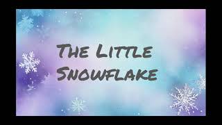 The Little Snowflake [upl. by Shuma]