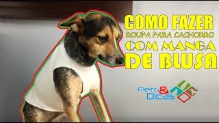 COMO FAZER ROUPA PARA CACHORRO COM MANGA DE BLUSA [upl. by Dannie532]