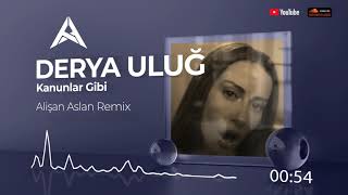 Derya Uluğ  Kanunlar Gibi Alisan Aslan Remix [upl. by Noam]