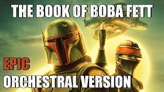 The Book of Boba Fett  Epic Orchestral Version [upl. by Tavie689]