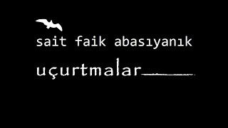 quotuçurtmalarquot Sait Faik ABASIYANIK şiir Akın ALTAN saitfaikabasıyanık akınaltan şiir seslişiir [upl. by Kristianson]