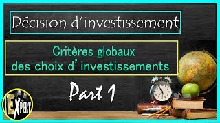 Décision dinvestissement  Les critères globaux des choix dinvestissements Part 1 [upl. by Yahska244]