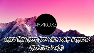 Shake That Laffy Taffy Girl Colin Hennerz Hardstyle Remix [upl. by Gillman84]