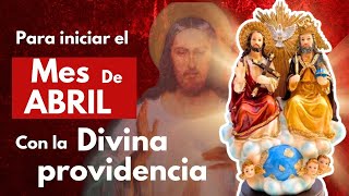 oración a la DIVINA PROVIDENCIA para INCIAR EL MES DE ABRIL cn la DIVINA MISERICORDIA ❤️ abril2024 [upl. by Enel]