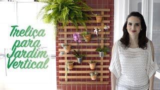 TRELIÇA para Jardim Vertical  Faça você mesma DIY [upl. by Ear]