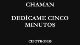 Chaman  Dedícame cinco minutos [upl. by Idram]