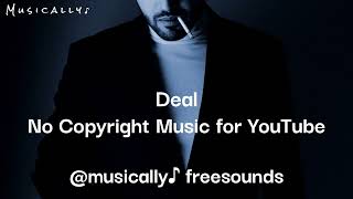 Deal  RoyaltyFree Music  No Copyright Music for YouTube  Musically ♪ [upl. by Ruphina]