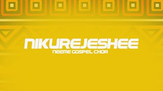 NIKUREJESHEE  NEEMA GOSPEL CHOR LIVE PERFORMANCE [upl. by Strang]