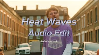 Heat Waves  Glass Animals Audio Edit [upl. by Adalbert167]