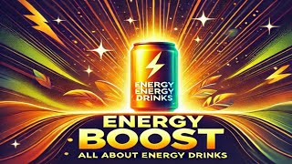 Energy Boost All About Energy Drinks [upl. by Nedah]