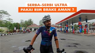 SERBA SERBI ULTRA  PAKAI SEPEDA RIM BRAKE AMAN GAK   SAVE THE RIM BRAKE [upl. by Ahsieken]