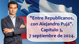 SÁBADO 7 DE SEPTIEMBRE 2024 20 HORAS EN VIVO quotEntre Republicanos con Alejandro Pujáquot capítulo 3 [upl. by Eaton]