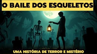 O BAILE DOS ESQUELETOS I UMA HISTÓRIA DE TERROR E MISTÉRIO [upl. by Aticnemrac488]