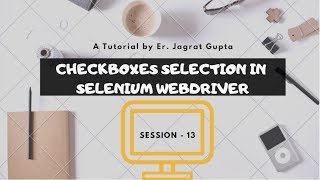 Selection of CheckBoxes  Selenium WebDriver  Session 13 [upl. by Rumney]