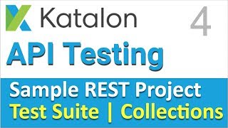 Katalon Studio Sample REST Project 4  Test Suite amp Test Suite Collection [upl. by Nolyad]