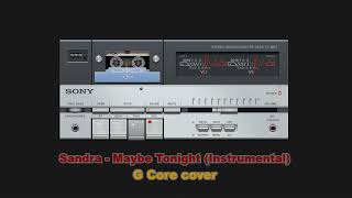 Sandra  Maybe Tonight Instrumental  G Core cover [upl. by Aillil]