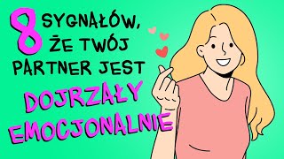 8 Sygnałów dojrzałego emocjonalnie partnera [upl. by Klarrisa]