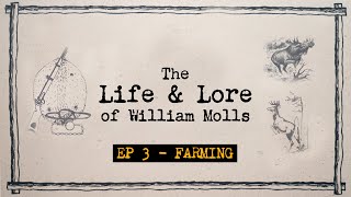 THE LIFE AND LORE OF WILLIAM MOLLS  EP 3 Farming [upl. by Marsden]