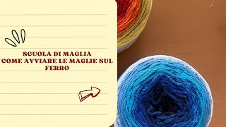 Vari metodi per avviare le maglie sul ferro🧶 Avvio continentale🌸Avvio elastico🌸Avvio con luncinetto [upl. by Yvon]